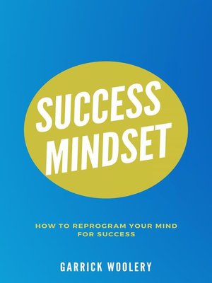 cover image of Success Mindset--How to Reprogram Your Mind For Success